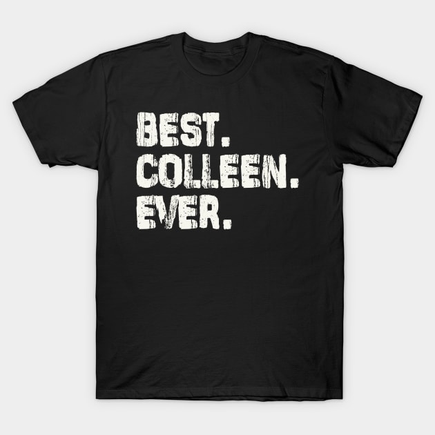 Colleen, Best Name Ever, Name , Birthday, Middle name, FamilyColleen Middle Name T-Shirt by Jameevent